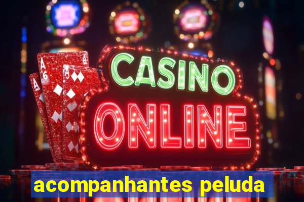 acompanhantes peluda